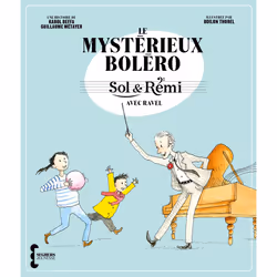 ISBN Sol & Rémi - Volume 1 Le Mystérieux Boléro avec Ravel : Le livre de Karol Beffa, Guillaume Métayer, Odilon Thorel, 96 pa ...
