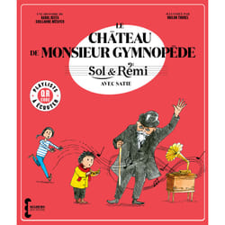 ISBN Sol & Rémi - Volume 3 Le Château de M. Gymnopède avec Erik Satie : Le livre de Karol Beffa, Guillaume Métayer, Odilon Thorel
