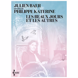 ISBN Les beaux jours et les autres : Le livre de Julien Baer, Philippe Katerine, classiques, 208 pages