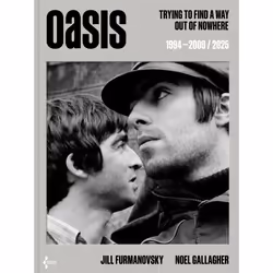 ISBN Oasis : Trying to Find a Way Out of Nowhere : Le livre de Noel Gallagher, Jill Furmanovsky, Art & design