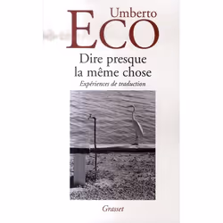 ISBN Dire Presque La Meme Chose ; Experiences De Traduction, Littérature, Français