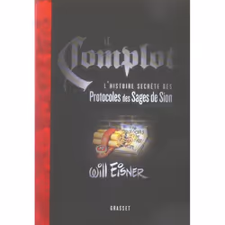 ISBN Le Complot : L'Histoire Secrete Des Protocoles Des Sages De Sion, comédies &amp; nouvelles graphiques, Français, Livre b ...