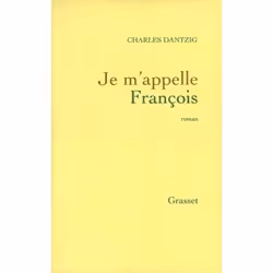 Grasset JE M APPELLE FRANÇOIS