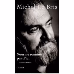 ISBN Nous Ne Sommes Pas D'Ici, biographie, Français, Livre broché