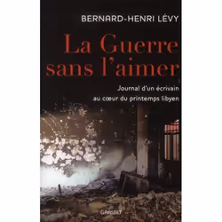 ISBN La Guerre Sans L'Aimer; Journal D'Un Ecrivain Au Coeur Du Printemps Lybien, politique, Français, Livre broché