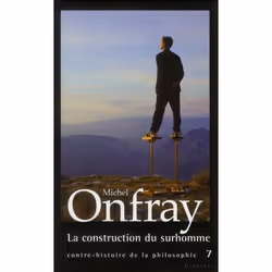 ISBN Contre-Histoire De La Philosophie T.7; La Construction Du Surhomme, philosophie, Français