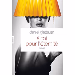 Grasset A TOI POUR L ÉTERNITÉ