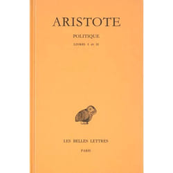 Politique. Tome I: Introduction - Livres I-II
