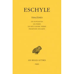 Tragédies. Tome I : Les Suppliantes - Les Perses - Les Sept contre Thèbes - Prométhée enchaîné