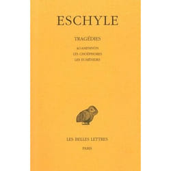 Tragédies. Tome II : Agamemnon - Les Choéphores - Les Euménides