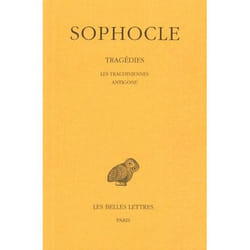 Tragédies. Tome I : Introduction - Les Trachiniennes - Antigone