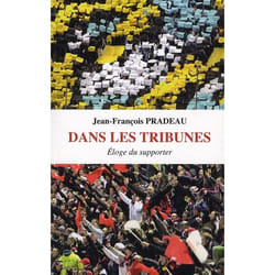 Dans les Tribunes - Éloge du supporter (Broché)