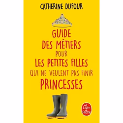 ISBN Guide des métiers pour les petites filles qui ne veulent pas finir princesses, Français, 336 pages