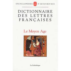 Le dictionnaire des lettres françaises : le moyen-âge