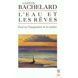 L'EAU ET LES REVES. ESSAI SUR L'IMAGINATION DE LA MATIERE, Bachelard Gaston