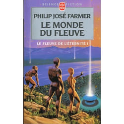 Le Monde du Fleuve (Le Fleuve de l'Eternité, tome 1)
