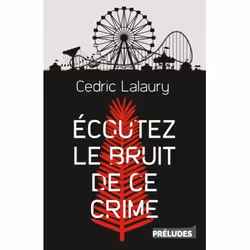 ISBN Écoutez le bruit de ce crime, Français, 448 pages