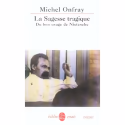 ISBN La Sagesse Tragique; Du Bon Usage De Nietzsche, philosophie, Français