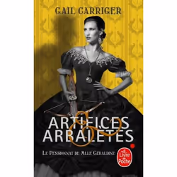 ISBN Artifices & Arbalètes (Le Pensionnat de Mlle Géraldine, Tome 4) ), Français, 384 pages