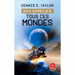 ISBN Tous ces mondes (Nous sommes Bob, Tome 3), 456 pages