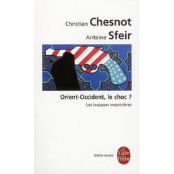 Orient-Occident, le choc ? les impasses meurtrières