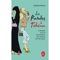 Les pintades à Téhéran - chroniques de la vie des Iraniennes, leurs adresses, leurs bons plans