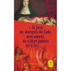 « je jure au marquis de Sade, mon amant, de n'être jamais qu'à lui ...»
