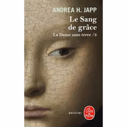 ISBN Le Sang de grâce (La Dame sans terre, Tome 3), Français, 416 pages