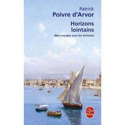 Horizons lointains - mes voyages avec les écrivains