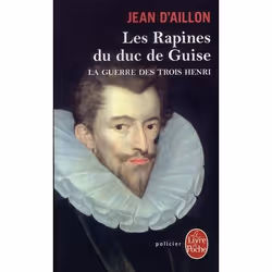 ISBN La Guerre Des Trois Henri T.1 : Les Rapines Du Duc De Guise, Romance, Français, Livre broché