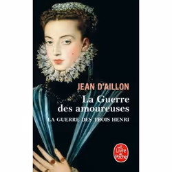 ISBN La Guerre des amoureuses (La Guerre des trois Henri, Tome 2), Français, 640 pages