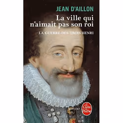 ISBN La Guerre Des Trois Henri T.3 : La Ville Qui N'Aimait Pas Son Roi, Thrillers, Français, Livre broché