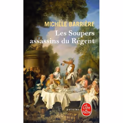 Le Livre de Poche LES SOUPERS ASSASSINS DU REGENT: ROMAN NOIR ET GASTRONOMIQUE, Français, Livre broché, 349 pages