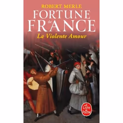 ISBN La Violente Amour (Fortune de France, Tome 5), Historical novel, 640 pages