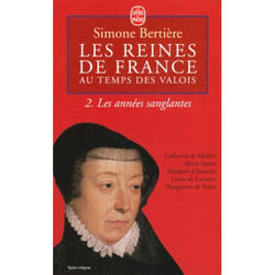 Les Années sanglantes (Les Reines de France au temps des Valois, Tome 2)