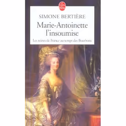 ISBN Marie Antoinette, L'Insoumise ( Les Reines De France Au Temps Des Bourbons, Tome 4), histoire, Français, Livre broché