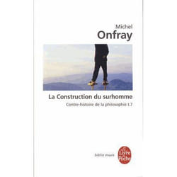 Contre-histoire de la philosophie tome 7 : La Construction du surhomme