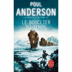 ISBN Le Bouclier du temps (La Patrouille du temps, Tome 4), Science Fiction, Français, 600 pages