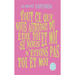 Tout ce que nous aurions pu être toi et moi, si nous n'étions pas toi et moi