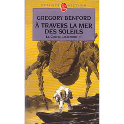 À travers la mer des soleils (Le Centre galactique, Tome 2)