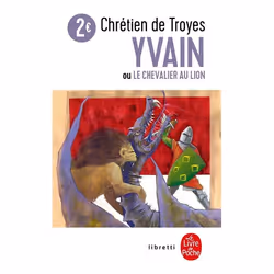 Le Livre de Poche YVAIN OU LE CHEVALIER AU LION : TEXTE INTÉGRAL