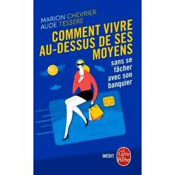 ISBN Comment vivre au dessus de ses moyens sans se fâcher avec son banquier, Français, 144 pages