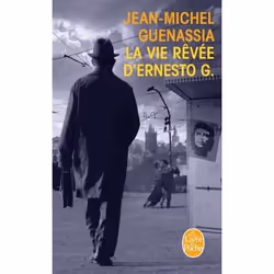 Le Livre de Poche LA VIE RÊVÉE D ERNESTO G