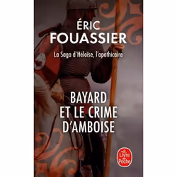 ISBN Bayard et le crime d'Amboise (La saga d'Héloïse, l'apothicaire, Tome 1), Français, 384 pages
