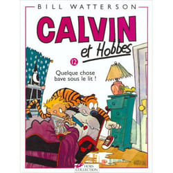 CALVIN ET HOBBES TOME 12 : QUELQUE CHOSE BAVE SOUS LE LIT !, Watterson Bill