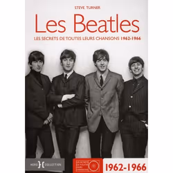 ISBN Les Beatles; Les Secrets De Toutes Leurs Chansons 1962-1966, Musique, Français, Livre broché