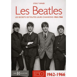 Les beatles - les secrets de toutes leurs chansons 1962-1966