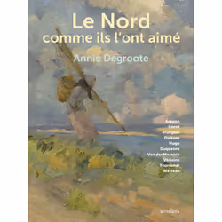 ISBN Le Nord comme ils l'ont aimé : Le livre de Annie Degroote, Art & design, 176 pages
