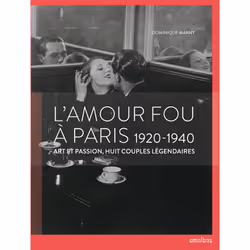 ISBN L'amour fou à Paris 1920-1940 : Le livre de Dominique Marny, Art & design, 208 pages