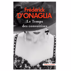 ISBN Le Temps des convoitises : Le livre de Frédérick d' Onaglia, Roman, 413 pages
